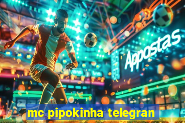 mc pipokinha telegran